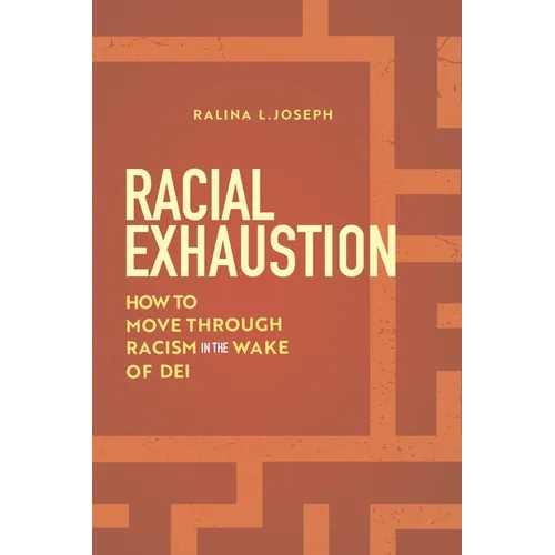Racial Exhaustion: How to Move Through Racism in the Wake of Dei