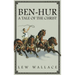 Ben-Hur: A Tale of the Christ -- The Unabridged Original 1880 Edition
