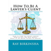 How To Be A Lawyer's Client