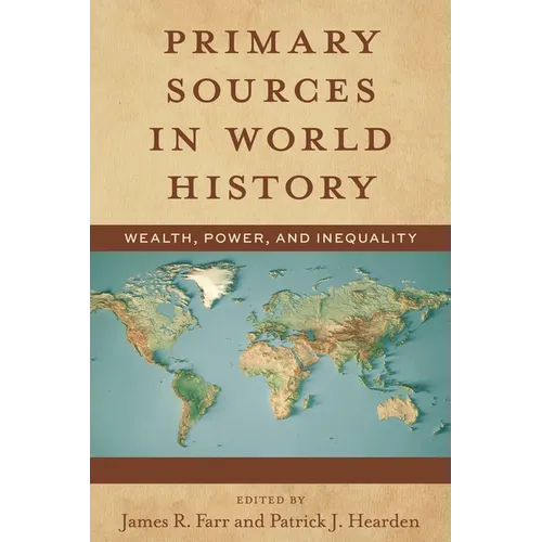 Primary Sources in World History: Wealth, Power, and Inequality