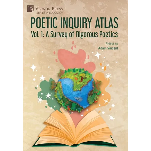 Poetic Inquiry Atlas Vol. 1: A Survey of Rigorous Poetics