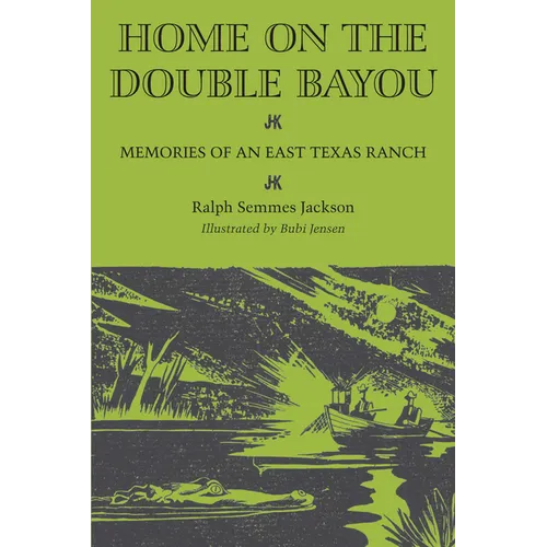 Home on the Double Bayou: Memories of an East Texas Ranch