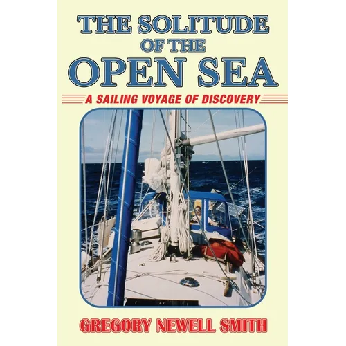 The Solitude of the Open Sea: A Sailing Voyage of Discovery