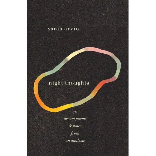 night thoughts: 70 dream poems & notes from an analysis