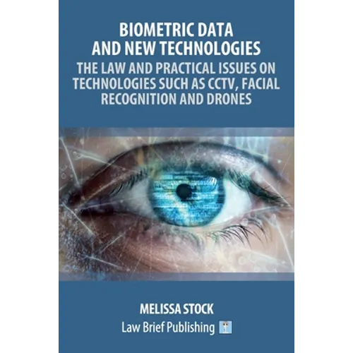 Biometric Data and New Technologies - The Law and Practical Issues on Technologies Such as CCTV, Facial Recognition and Drones