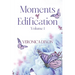 Moments of Edification: Volume 1: Volume