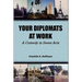 Your Diplomats at Work: A Comedy in Seven Acts