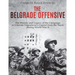 The Belgrade Offensive: The History and Legacy of the Campaign to Liberate Yugoslavia's Capital from the Nazis during World War II