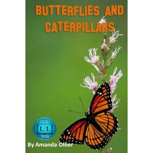 Butterflies and Caterpillars.: A Kids Book of Fun Facts and Photos on the Life Cycle of the Butterfly