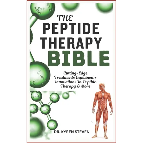 The Peptide Therapy Bible: Cutting-Edge Treatments Explained + Innovations In Peptide Therapy & More