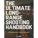 The Ultimate Long-Range Shooting Handbook: Mastering Precision, Technique, and Accuracy