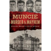 Muncie Murder & Mayhem