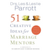 51 Creative Ideas for Marriage Mentors: Connecting Couples to Build Better Marriages
