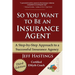 So You Want to Be an Insurance Agent Third Edition