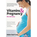 Vitamins & Pregnancy: The Real Story: Your Orthomolecular Guide for Healthy Babies & Happy Moms