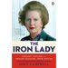 The Iron Lady: Margaret Thatcher, from Grocer's Daughter to Prime Minister