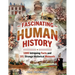 Fascinating Human History: 1000 Intriguing Facts and 101 Strange Historical Moments