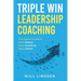 Triple Win Leadership Coaching: The Coach's Guide to More Impact, More Coaching, and More Clients