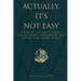 Actually, It's Not Easy