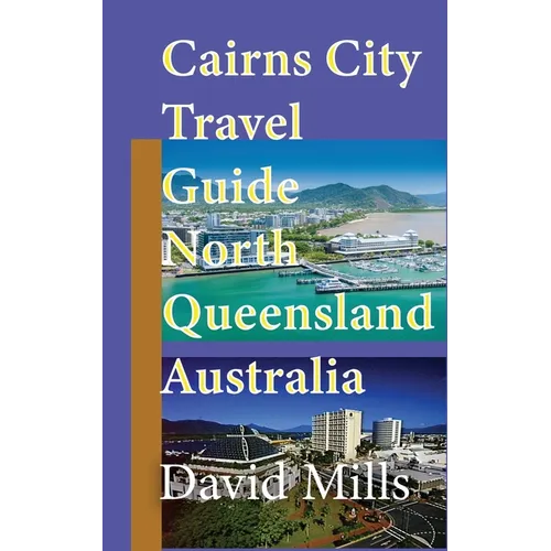 Cairns City Travel Guide, North Queensland Australia: Cairns Touristic Information