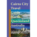 Cairns City Travel Guide, North Queensland Australia: Cairns Touristic Information