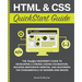 HTML and CSS QuickStart Guide: The Simplified Beginners Guide to Developing a Strong Coding Foundation, Building Responsive Websites, and Mastering th