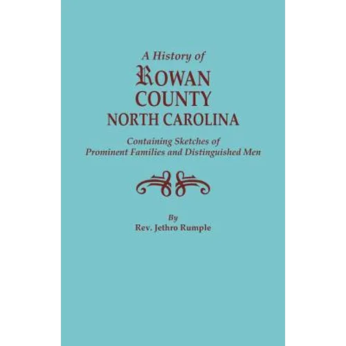 History of Rowan County, North Carolina, Containing Sketches of Prominent Families and Distinguished Men (Bicentennial)