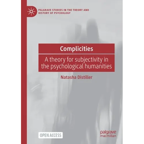Complicities: A theory for subjectivity in the psychological humanities
