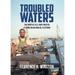 Troubled Waters: The Diary of a U.S. Navy Master at Arms on an Iraqi Oil Platform