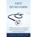 First Do No Harm: A Physician's Burnout and Mental Health Guidebook from Medical School to Retirement