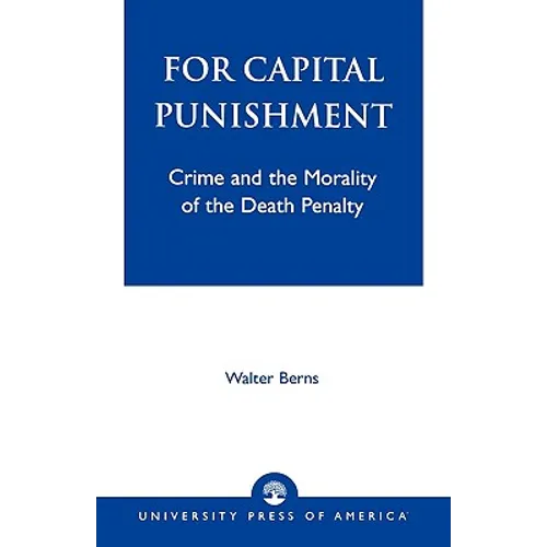 For Capital Punishment: Crime and the Morality of the Death Penalty