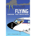 Flying Under The Weather: Anecdotes from Fourteen Years of Practicing Aviation Medicine