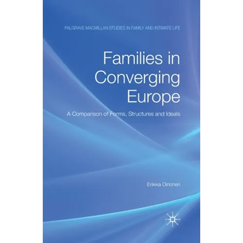 Families in Converging Europe: A Comparison of Forms, Structures and Ideals