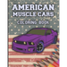 American Muscle Cars Coloring Book: Cars Coloring Book For Kids And Adults, Race, Classic, Sport, Luxury Cars