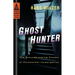 Ghost Hunter: Ghost Hunter: The Groundbreaking Classic of Paranormal Investigation
