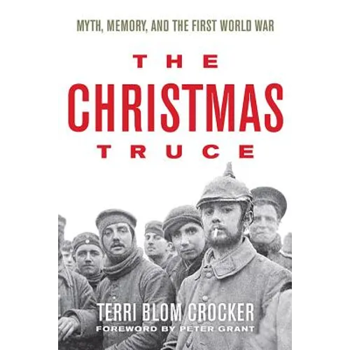 The Christmas Truce: Myth, Memory, and the First World War