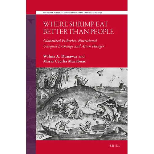 Where Shrimp Eat Better Than People: Globalized Fisheries, Nutritional Unequal Exchange and Asian Hunger