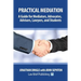 Practical Mediation: A Guide for Mediators, Advocates, Advisers, Lawyers and Students in Civil, Commercial, Business, Property, Workplace, and Employm