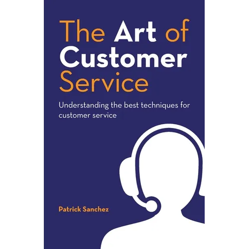 The Art of Customer Service: Understanding the best techniques for customer service.