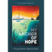 My Anchor of Hope: A Journey of Restoration Redemption and Freedom