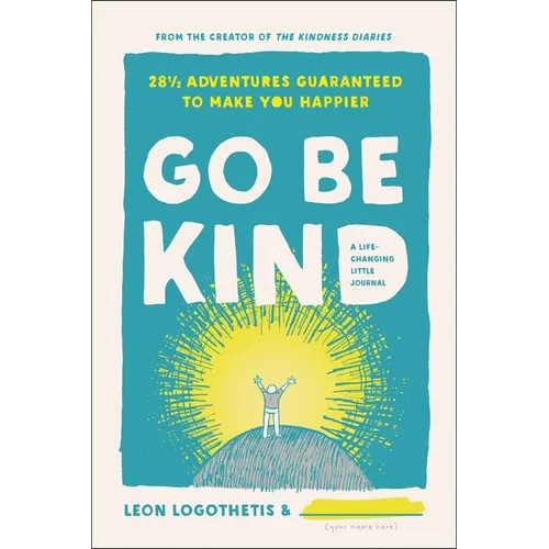 Go Be Kind: 28 1/2 Adventures Guaranteed to Make You Happier