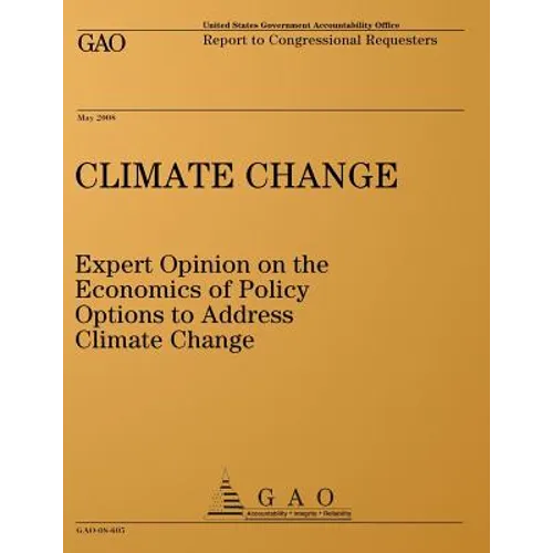 Climate Change: Expert Opinion on the Economics of Policy Options to Address Climate Change: Report to Congressional Requesters