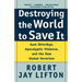 Destroying the World to Save It: Aum Shinrikyo, Apocalyptic Violence, and the New Global Terrorism