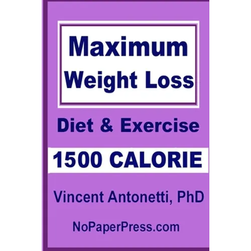Maximum Weight Loss - 1500 Calorie: Using Diet & Exercise