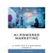 AI-Powered Marketing: A New Era of Business Growth