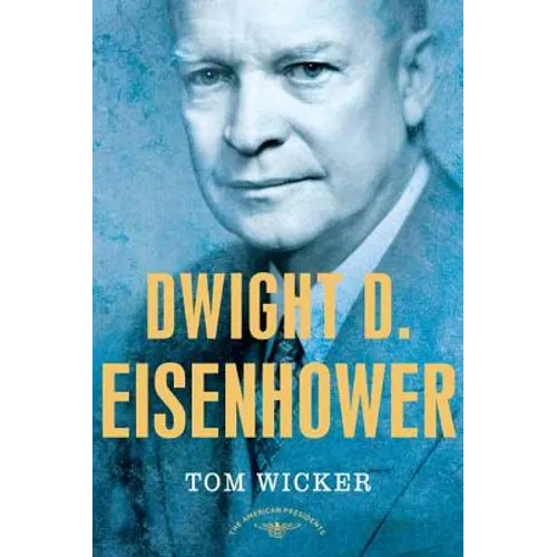 Dwight D. Eisenhower: The American Presidents Series: The 34th President, 1953-1961