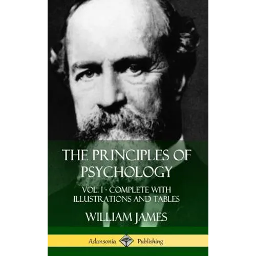 The Principles of Psychology: Vol. 1 - Complete with Illustrations and Tables (Hardcover)