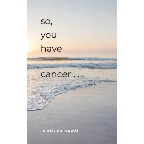 So, You Have Cancer...