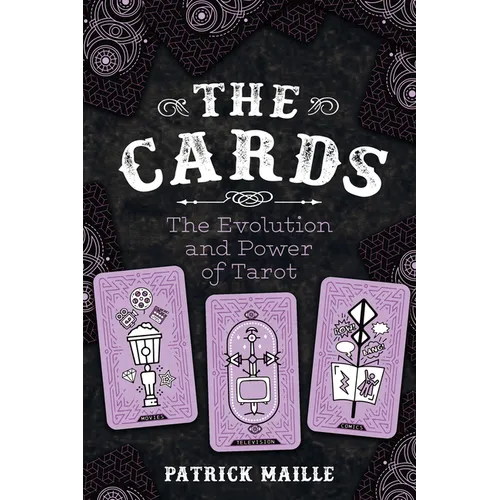 Cards: The Evolution and Power of Tarot