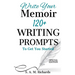 Write Your Memoir: 120+ Writing Prompts To Get You Started (Special Edition)